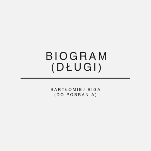 Bartłomiej Biga - biogram długi - do pobrania